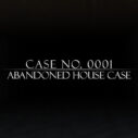 Case No.0001 : Abandoned house case